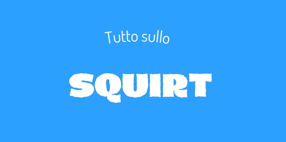 TUTTO SULLO SQUIRT