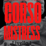 Corso Livello 1 - Mistress